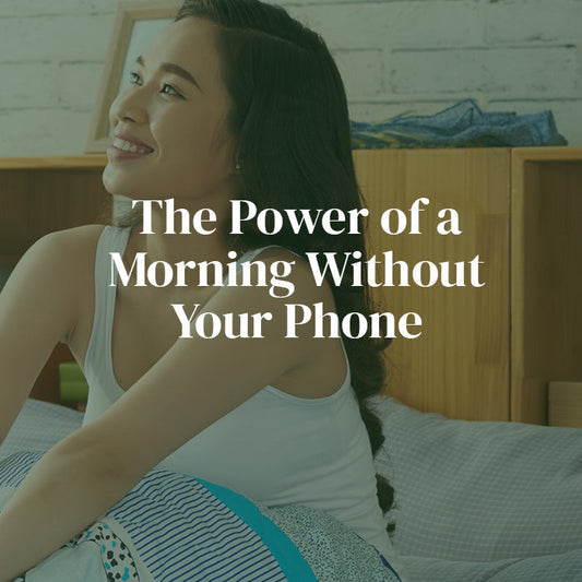 The Power of a Morning Without Your Phone